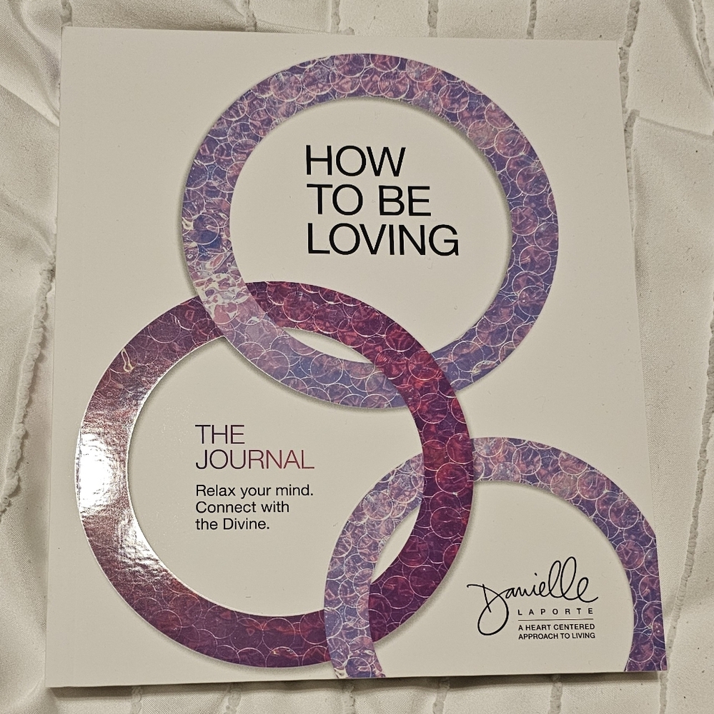 How To Be Loving The Journal
